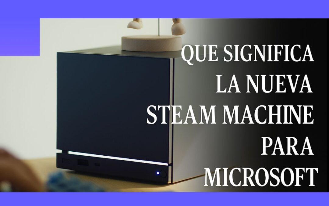 La nueva Steam Machine de Valve: un golpe para la futura Xbox